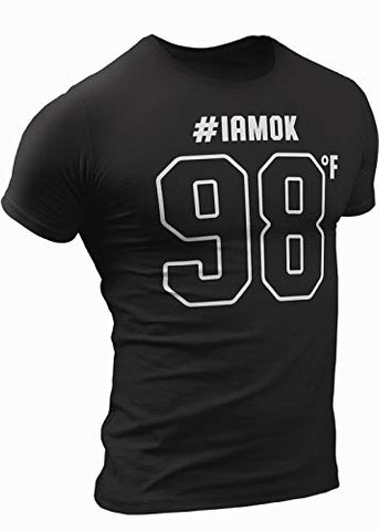 I'm OK - I am Fine T Shirt - 98°F #IAMOK T-Shirt - Unisex Funny T-Shirt - covid (001. Black, Small)