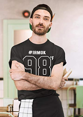 I'm OK - I am Fine T Shirt - 98°F #IAMOK T-Shirt - Unisex Funny T-Shirt - covid (001. Black, Small)