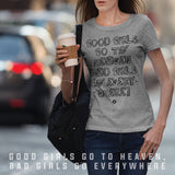 (BG-02) GOOD GIRLS GO TO HEAVEN, BAD GIRLS GO EVERYWHERE T-SHIRT | Bad Girls Outfit